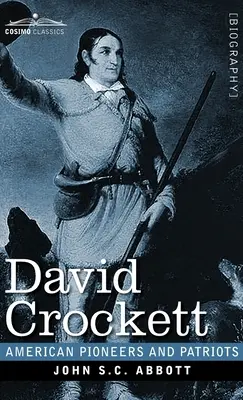 David Crockett : sa vie et ses aventures - David Crockett: His Life and Adventures