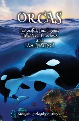 ORCAS - Beau, intelligent, bavard, féroce, fascinant - ORCAS - Beautiful, Intelligent, Talkative, Ferocious, Fascinating