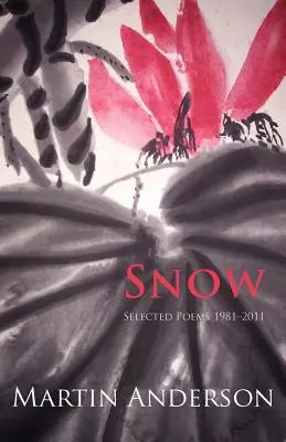 Snow. Poèmes choisis 1981-2011 - Snow. Selected Poems 1981-2011