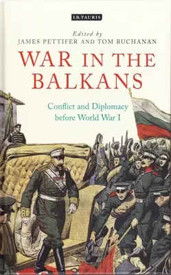 La guerre dans les Balkans : Conflits et diplomatie avant la Première Guerre mondiale - War in the Balkans: Conflict and Diplomacy Before World War I