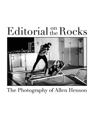 Editorial on the Rocks : La photographie d'Allen Henson - Editorial on the Rocks: The Photography of Allen Henson