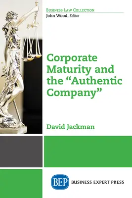 La maturité de l'entreprise et l'entreprise authentique« ». - Corporate Maturity and the Authentic Company