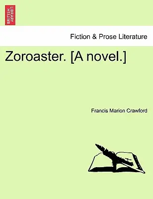 Zoroastre. [Un roman]. - Zoroaster. [A Novel.]