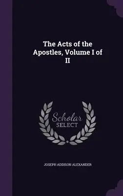 Les Actes des Apôtres, Volume I de II - The Acts of the Apostles, Volume I of II