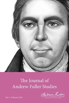 Journal des études Andrew Fuller 6 (février 2023) - Journal of Andrew Fuller Studies 6 (February 2023)