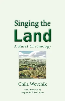 Chanter la terre : Une chronologie rurale - Singing the Land: A Rural Chronology