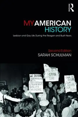 Mon histoire américaine : La vie des lesbiennes et des gays pendant les années Reagan et Bush - My American History: Lesbian and Gay Life During the Reagan and Bush Years