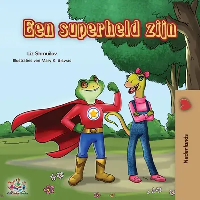 Een superheld zijn : Être un super-héros - édition néerlandaise - Een superheld zijn: Being a Superhero - Dutch edition