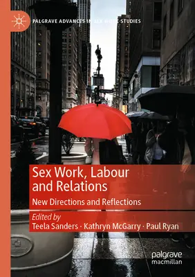 Travail sexuel, travail et relations : Nouvelles orientations et réflexions - Sex Work, Labour and Relations: New Directions and Reflections