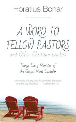 Un mot à l'intention des pasteurs et autres dirigeants chrétiens : Ce que tout ministre de l'Évangile doit prendre en considération - A Word to Fellow Pastors and Other Christian Leaders: Things Every Minister of the Gospel Must Consider