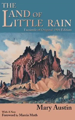 Le pays de la petite pluie : Fac-similé de l'édition originale de 1904 - The Land of Little Rain: Facsimile of original 1904 edition