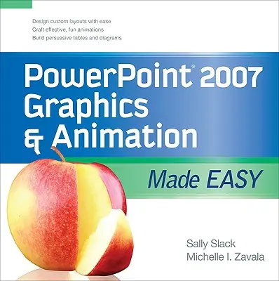 PowerPoint 2007 : les graphiques et l'animation en toute simplicité - PowerPoint 2007 Graphics & Animation Made Easy