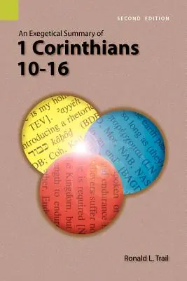 Résumé exégétique de 1 Corinthiens 10-16, 2e édition - An Exegetical Summary of 1 Corinthians 10-16, 2nd Edition