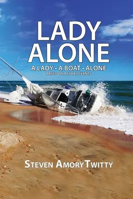 Lady Alone : Une dame - un bateau - seule - Lady Alone: A Lady - A Boat - Alone