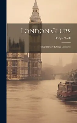 Les clubs londoniens : Leur histoire et leurs trésors - London Clubs: Their History & Treasures