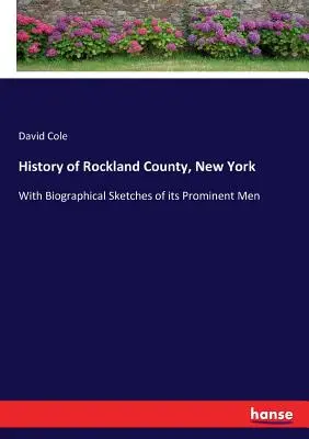 Histoire du comté de Rockland, New York : Avec des croquis biographiques de ses hommes éminents - History of Rockland County, New York: With Biographical Sketches of its Prominent Men