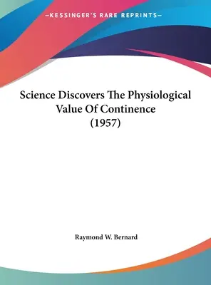 La science découvre la valeur physiologique de la continence (1957) - Science Discovers The Physiological Value Of Continence (1957)