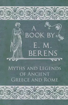 Les mythes et légendes de la Grèce et de la Rome antiques - The Myths and Legends of Ancient Greece and Rome