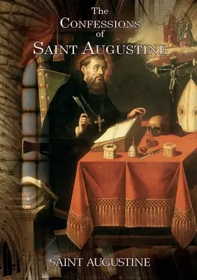 Les Confessions de saint Augustin : Ouvrage autobiographique de 13 livres d'Augustin d'Hippone sur sa conversion au christianisme. - The Confessions of Saint Augustine: An autobiographical work of 13 books by Augustine of Hippo about his conversion to Christianity