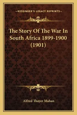 L'histoire de la guerre en Afrique du Sud 1899-1900 (1901) - The Story Of The War In South Africa 1899-1900 (1901)