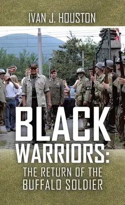 Les guerriers noirs : le retour du soldat buffle - Black Warriors: the Return of the Buffalo Soldier