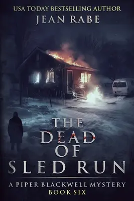 Les morts de Sled Run : Un mystère de Piper Blackwell - The Dead of Sled Run: A Piper Blackwell Mystery