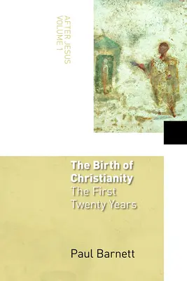 La naissance du christianisme : Les vingt premières années - The Birth of Christianity: The First Twenty Years