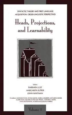 Théorie syntaxique et acquisition de la première langue : Perspectives inter-linguistiques -- Volume 1 : Têtes, projections et apprenabilité -- Volume 2 : Reliure, - Syntactic Theory and First Language Acquisition: Cross-linguistic Perspectives -- Volume 1: Heads, Projections, and Learnability -- Volume 2: Binding,