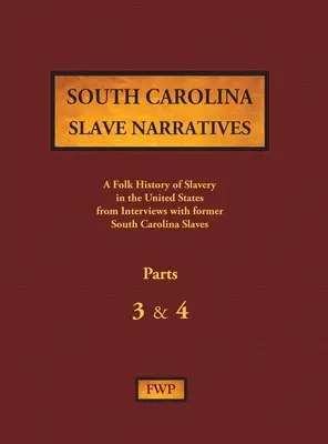 Récits d'esclaves de Caroline du Sud - Parties 3 & 4 : Une histoire populaire de l'esclavage aux États-Unis d'après des entretiens avec d'anciens esclaves - South Carolina Slave Narratives - Parts 3 & 4: A Folk History of Slavery in the United States from Interviews with Former Slaves