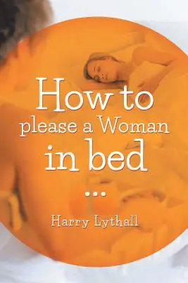 Comment plaire à une femme au lit - How to Please a Woman in Bed