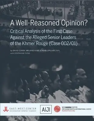 Une opinion raisonnée ? Analyse critique de la première affaire contre les hauts dirigeants présumés des Khmers rouges (affaire 002/01) - A Well-Reasoned Opinion? Critical Analysis of the First Case Against the Alleged Senior Leaders of the Khmer Rouge (Case 002/01)