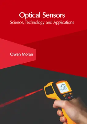 Capteurs optiques : Science, technologie et applications - Optical Sensors: Science, Technology and Applications
