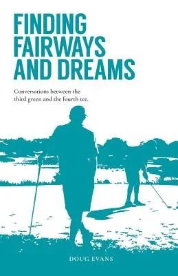 Trouver des fairways et des rêves : Conversations entre le troisième green et le quatrième tee - Finding Fairways and Dreams: Conversations between the Third Green and the Fourth Tee