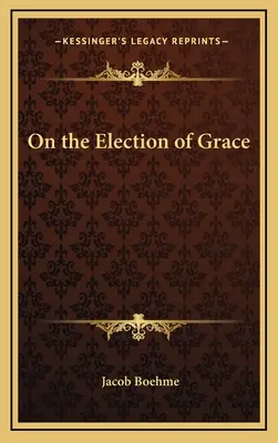 De l'élection de la grâce - On the Election of Grace