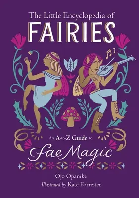 La petite encyclopédie des fées : Un guide A-To-Z de la magie des fées - The Little Encyclopedia of Fairies: An A-To-Z Guide to Fae Magic