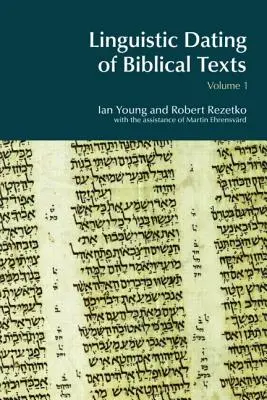 La datation linguistique des textes bibliques : Vol 1 - Linguistic Dating of Biblical Texts: Vol 1