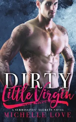 La petite vierge sale : Romance milliardaire - Dirty Little Virgin: Billionaire Romance