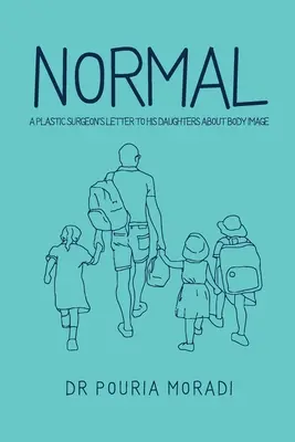 Normal : Lettre d'un chirurgien plasticien à ses filles sur l'image corporelle - Normal: A plastic surgeon's letter to his daughters about body image