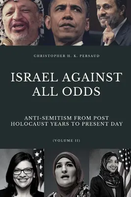 Israël contre vents et marées : l'antisémitisme de l'après Holocauste à nos jours - Israel Against All Odds: Anti-Semitism From Post Holocaust Years to the Present Day