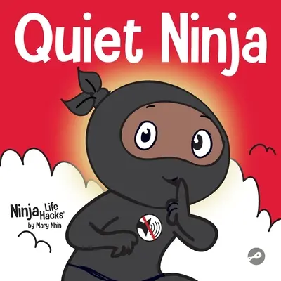 Quiet Ninja : Un livre pour enfants sur l'apprentissage du silence et du calme dans des environnements calmes - Quiet Ninja: A Children's Book About Learning How Stay Quiet and Calm in Quiet Settings