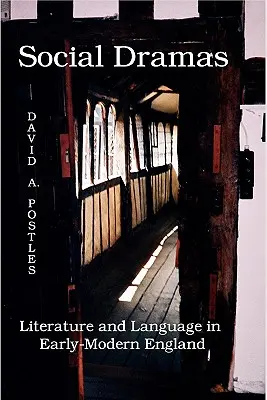 Drames sociaux : Littérature et langage dans l'Angleterre du début de la modernité. - Social Dramas: Literature and Language in Early-Modern England.