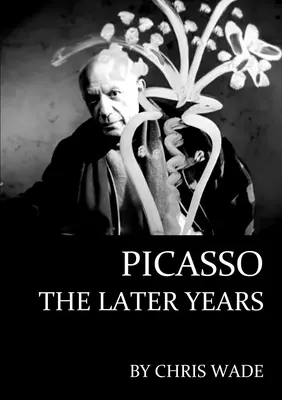 Picasso : les dernières années - Picasso: The Later Years
