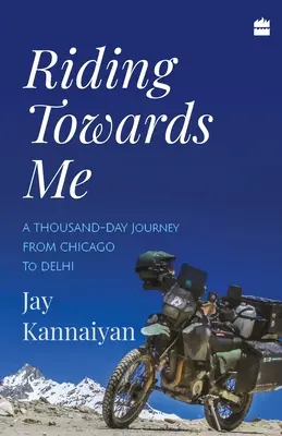 Riding Towards Me : Un voyage de mille jours à moto - Riding Towards Me: A Thousand-Day Journey on a Motorcycle