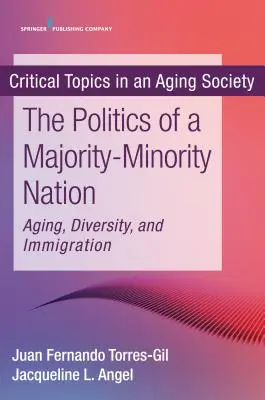 La politique d'une nation majoritairement minoritaire : Vieillissement, diversité et immigration - The Politics of a Majority-Minority Nation: Aging, Diversity, and Immigration