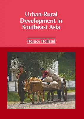 Le développement urbain et rural en Asie du Sud-Est - Urban-Rural Development in Southeast Asia