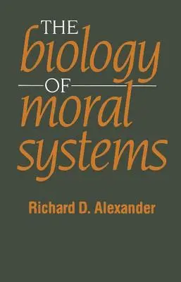 La biologie des systèmes moraux - The Biology of Moral Systems