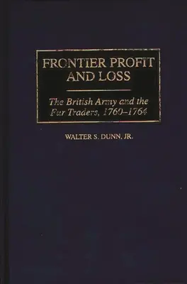 Profit et perte à la frontière : l'armée britannique et les marchands de fourrures, 1760-1764 - Frontier Profit and Loss: The British Army and the Fur Traders, 1760-1764