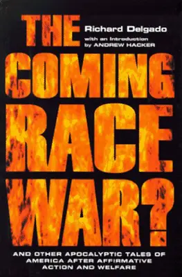 La guerre raciale à venir : et autres récits apocalyptiques de l'Amérique après la discrimination positive et l'aide sociale - The Coming Race War: And Other Apocalyptic Tales of America After Affirmative Action and Welfare