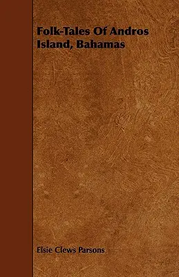 Contes populaires de l'île d'Andros, Bahamas - Folk-Tales of Andros Island, Bahamas
