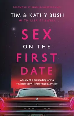 Le sexe au premier rendez-vous : L'histoire d'un début brisé à un mariage radicalement transformé - Sex on the First Date: A Story of a Broken Beginning to a Radically Transformed Marriage